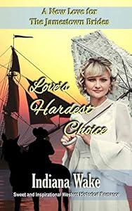 Love's Hardest Choice (A New Love for the Jamestown Brides)