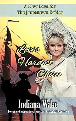 Love's Hardest Choice (A New Love for the Jamestown Brides)