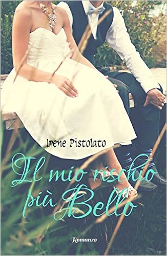 Irene Pistolato - La serie del rischio Vol. 2 - Il mio rischio più bello (201