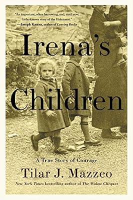 Irena's children : the extraordinary story of the woman who saved 2,500 children from the Warsaw ghetto