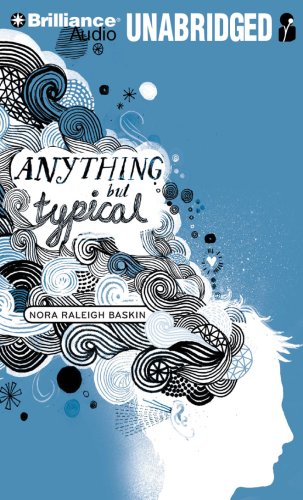 Anything But Typical by Nora Raleigh Baskin