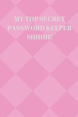 MY TOP SECRET PASSWORD KEEPER SHHHH!: 94 PAGES OF 6 X 9 INCH HANDY PRELINED PASSWORD KEEPER INFO