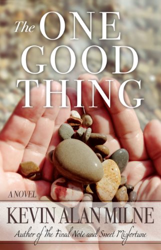 The One Good Thing by Kevin Alan Milne