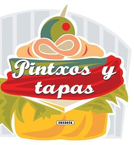 Pintxos y tapas (Recetas para Cocinar) (Spanish Edition)