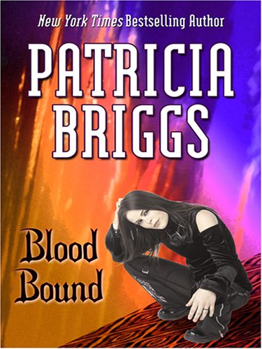 Blood Bound (Mercy Thompson, Book 2) by Patricia Briggs