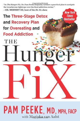 The Hunger Fix: The Three-Stage Detox and Recovery Plan for Overeating and Food Addiction by Pamela Peeke