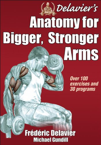 Delavier's Anatomy for Bigger, Stronger Arms by Frederic Delavier
