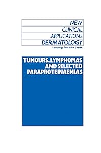Tumours, Lymphomas and Selected Paraproteinaemias (New Clinical Applications: Dermatology, 7) by J. Verbov