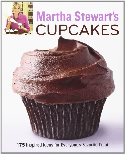 Martha Stewart's Cupcakes: 175 Inspired Ideas for Everyone's Favorite Treat by Martha Stewart Living Magazine