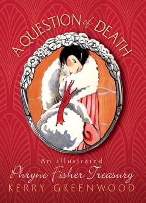 A Question of Death: An Illustrated Phryne Fisher Treasury