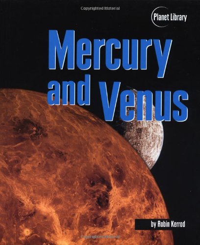 Mercury and Venus (Planet Library) by Robin Kerrod