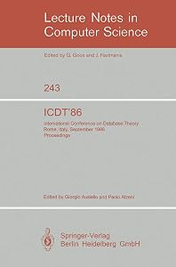 ICDT'86: International Conference on Database Theory. Rome, Italy, September 8-10, 1986. Proceedings (Lecture Notes in Computer Science, 243) by Giorgio Ausiello
