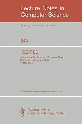ICDT'86: International Conference on Database Theory. Rome, Italy, September 8-10, 1986. Proceedings (Lecture Notes in Computer Science, 243)
