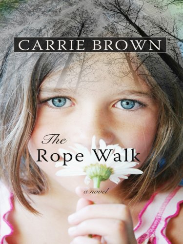 The Rope Walk (Thorndike Reviewers' Choice) by Carrie Brown