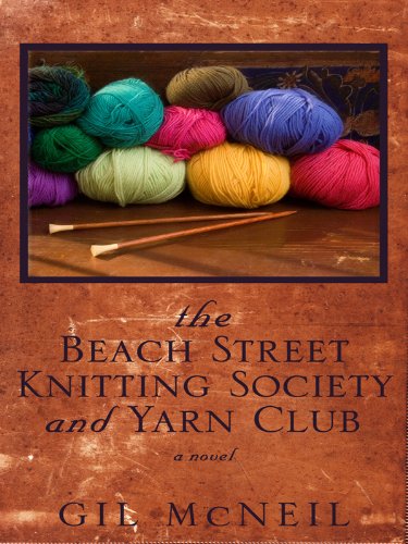 The Beach Street Knitting Society and Yarn Club by Gil McNeil