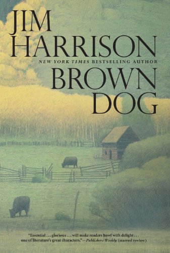 Brown Dog: Novellas by Jim Harrison