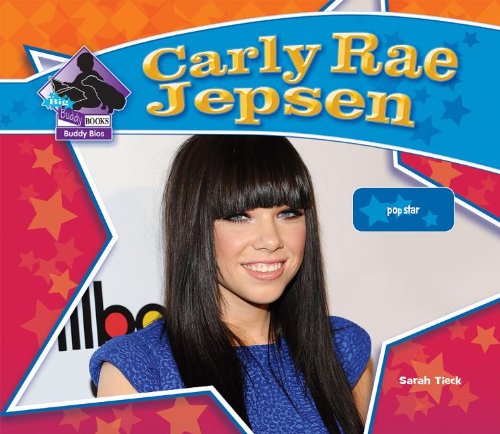 Carly Rae Jepsen: Pop Star by Sarah Tieck