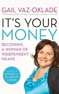 It's Your Money: Becoming a Woman of Independent Means by Gail Vaz-Oxlade