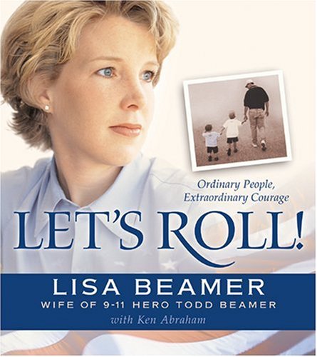 Let's Roll!: Ordinary People, Extraordinary Courage by Ken Abraham