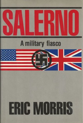 Salerno: A Military Fiasco by Eric Morris