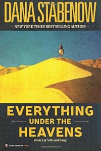 Everything Under the Heavens: Book I of Silk and Song