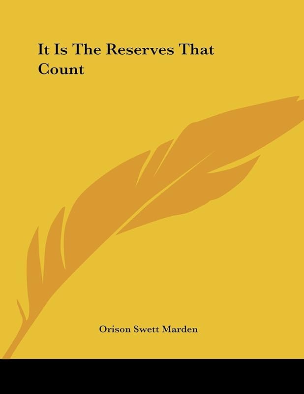 It Is the Reserves That Count by Orison Swett Marden