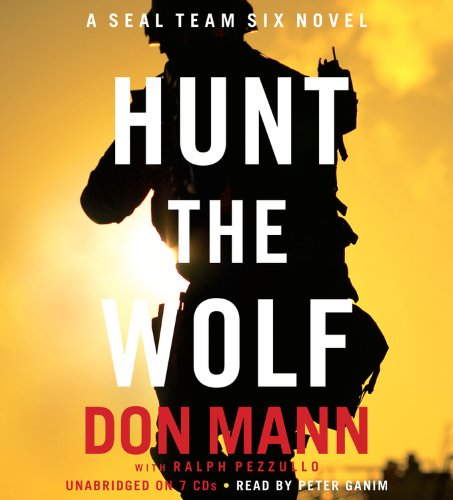 Hunt the Wolf: A SEAL Team Six Novel by Don Mann