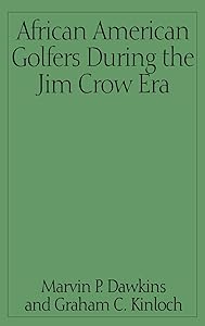African American Golfers During the Jim Crow Era by Marvin P. Dawkins