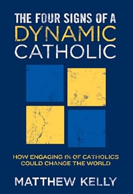 The four signs of a dynamic Catholic