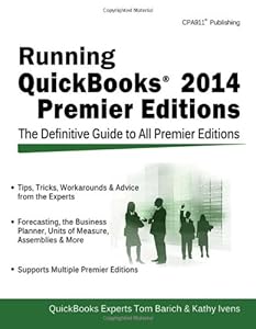 Running QuickBooks 2014 Premier Editions: The Only Definitive Guide to the Premier Editions