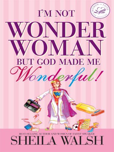 I'm Not Wonder Woman But God Made Me Wonderful! (Christian Softcover Originals) by Sheila Walsh