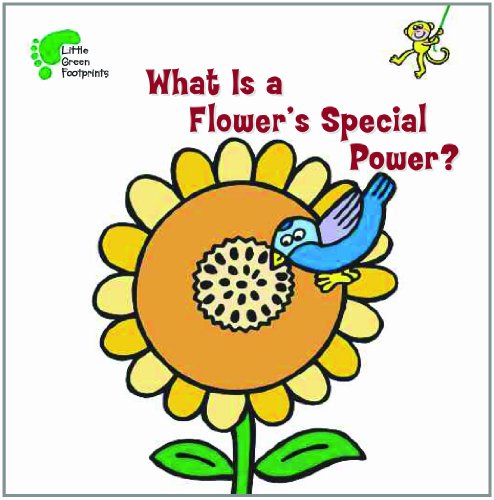 What Is a Flower's Special Power? (Little Green Footprints) by Kay Massey