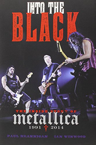 Into the Black: The Inside Story of Metallica by Paul Brannigan