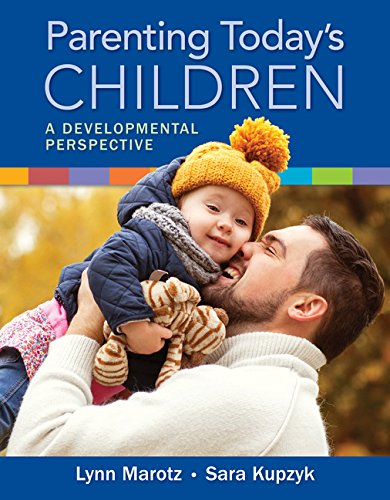 Parenting Today's Children: A Developmental Perspective by Lynn R Marotz