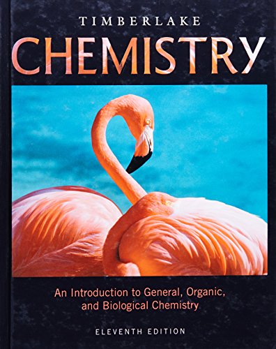 Chemistry: An Introduction to General, Organic, and Biological Chemistry by Karen C Timberlake