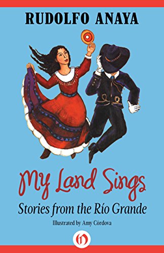 My Land Sings: Stories from the Río Grande