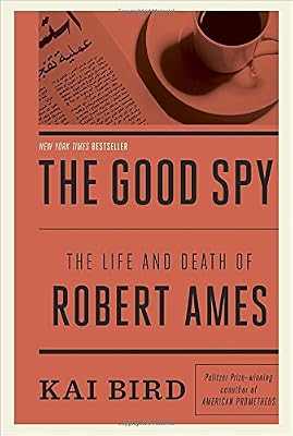 The Good Spy: The Life and Death of Robert Ames
