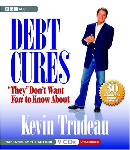 Debt Cures "They" Don't Want You to Know About by Kevin Trudeau