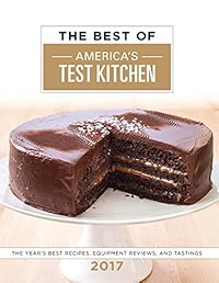 The Best of America's Test Kitchen 2017: The Year's Best Recipes, Equipment Reviews, and Tastings