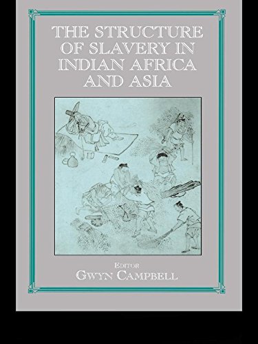 Structure of Slavery in Indian Ocean Africa and Asia (Routledge Studies in Slave and Post-Slave Societies and Cultures) by Gwyn Campbell