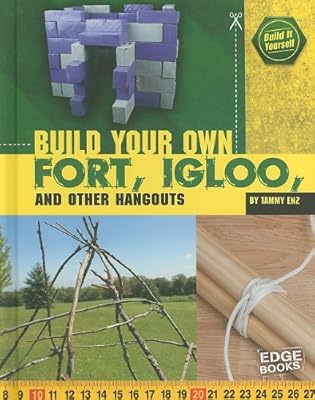 Build Your Own Fort, Igloo, and Other Hangouts
