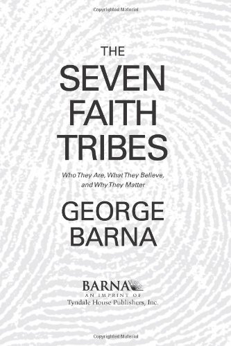 The Seven Faith Tribes: Who They Are, What They Believe, and Why They Matter by George Barna