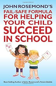 John Rosemond's Fail-Safe Formula for Helping Your Child Succeed in School
