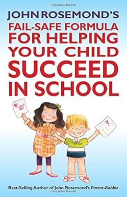 John Rosemond's Fail-Safe Formula for Helping Your Child Succeed in School