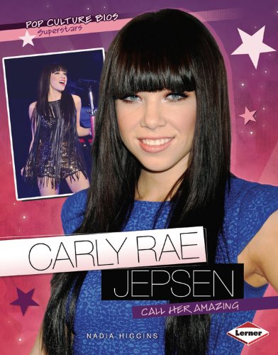Carly Rae Jepsen: Call Her Amazing by Nadia Higgins