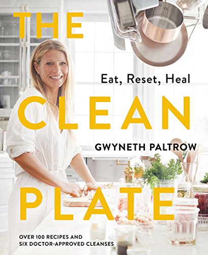 The Clean Plate: Eat, Reset, Heal by GWYNETH PALTROW