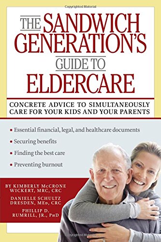 The Sandwich Generation's Guide to Eldercare by Kimberly Wickert MRC  CRC                       ,