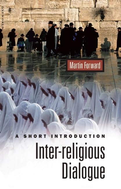 Interreligious Dialogue (Oneworld Short Guides) by Martin Forward