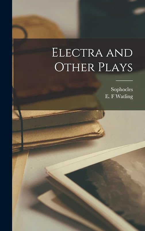 Electra and Other Plays by Sophocles