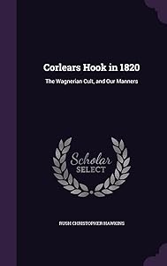 Corlears Hook in 1820: The Wagnerian Cult, and Our Manners by Rush C Hawkins